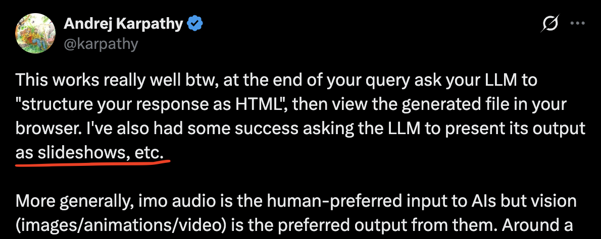 Andrej Karpathy tweet: "ask your LLM to structure your response as HTMLโฆ present its output as slideshows"